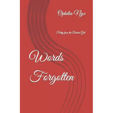 Words Forgotten: Poetry from the Broken Girl