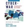 Cyberwar: How Russian Hackers and Trolls Helped Elect a President: What We Don't, Can't, and Do Know (Revised)