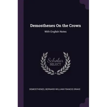 Demosthenes On the Crown: With English Notes