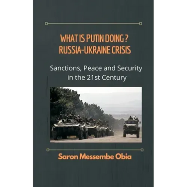 What is Putin Doing? Russia - Ukraine Crisis: Sanctions, Peace and Security in the 21st Century