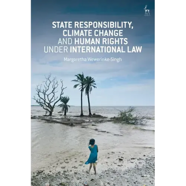 State Responsibility, Climate Change and Human Rights under International Law