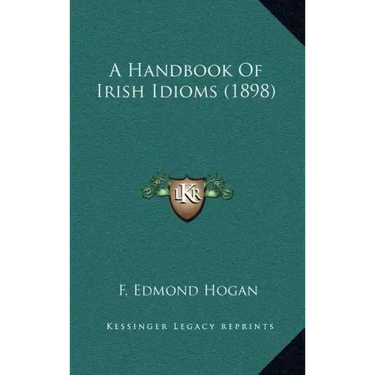 A Handbook Of Irish Idioms (1898)