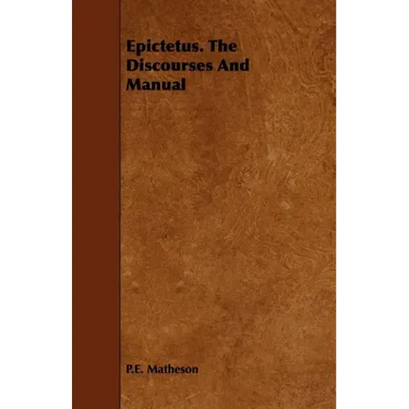 Epictetus. The Discourses And Manual