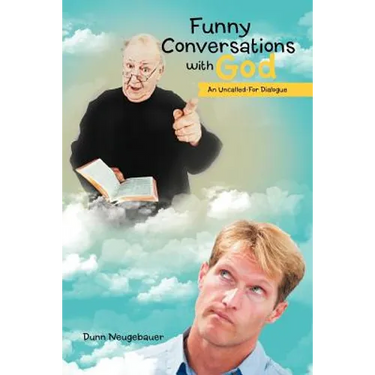 Funny Conversations with God: An Uncalled-For Dialogue