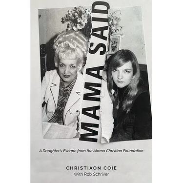Mama Said: A Daughter's Escape from the Alamo Christian Foundation