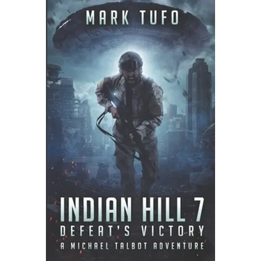 Indian HIll 7: Defeat's Victory: A Michael Talbot Adventure