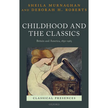 Childhood and the Classics: Britain and America, 1850-1965