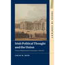 Irish Political Thought and the Union: Visions of Representative Government, 1798-1879