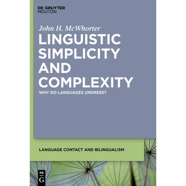 Linguistic Simplicity and Complexity: Why Do Languages Undress?