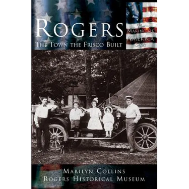 Rogers: The Town the Frisco Built