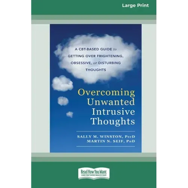Overcoming Unwanted Intrusive Thoughts (16pt Large Print Edition)