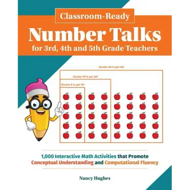 Classroom-Ready Number Talks for Third, Fourth and Fifth Grade Teachers: 1000 Interactive Math Activities That Promote Conceptual Understanding and Co