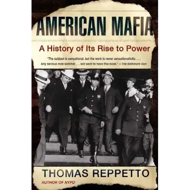 American Mafia: A History of Its Rise to Power