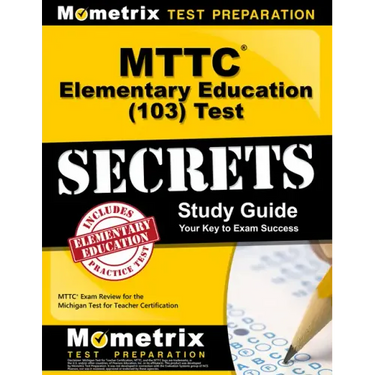 MTTC Elementary Education (103) Test Secrets Study Guide: MTTC Exam Review for the Michigan Test for Teacher Certification
