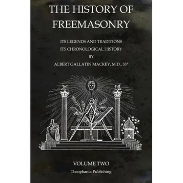 The History of Freemasonry Volume 2: Its Legends and Traditions, Its Chronological History
