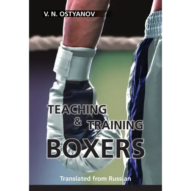 Teaching and Training Boxers: Translated from Russian