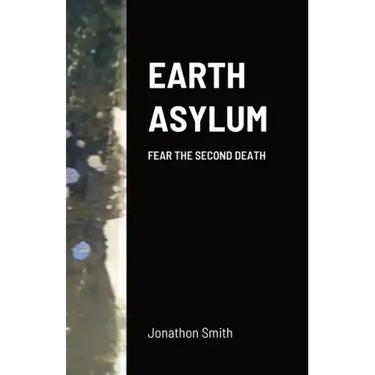 Earth Asylum: Fear the Second Death