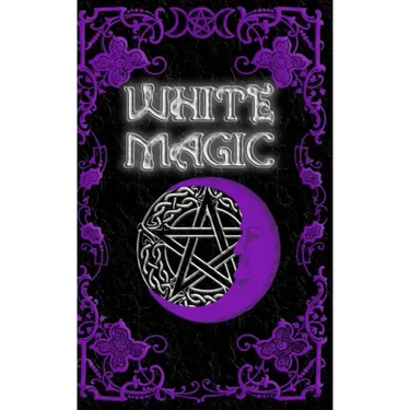 White Magic Spell Book: Wiccan White Magic Spell Book for Beginners