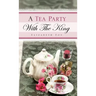 A Tea Party With The King