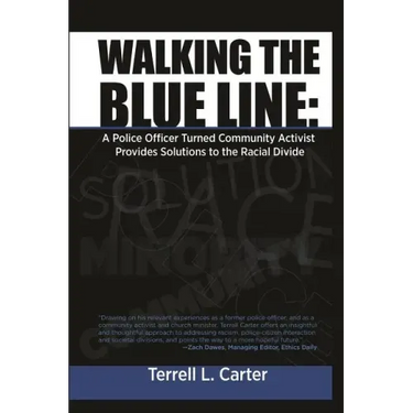 Walking the Blue Line: A Police Officer Turned Community Activist Provides Solutions to the Racial Divide