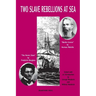 Two Slave Rebellions at Sea: The Heroic Slave by Frederick Douglass and Benito Cereno by Herman Melville