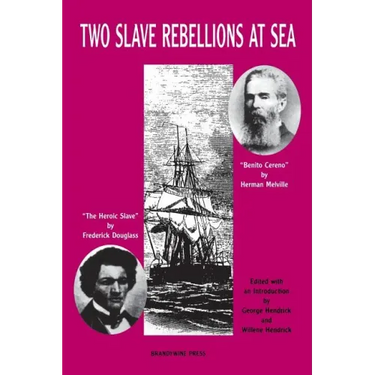 Two Slave Rebellions at Sea: The Heroic Slave by Frederick Douglass and Benito Cereno by Herman Melville