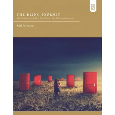 The Being Journey: A 30-Day Companion Guide to Being: A Journey Toward Presence and Authenticity
