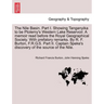 The Nile Basin. Part I. Showing Tanganyika to Be Ptolemy's Western Lake Reservoir. a Memoir Read Before the Royal Geographical Society. with Prefatory