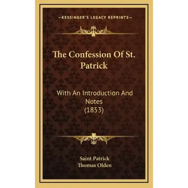The Confession of St. Patrick: With an Introduction and Notes (1853)