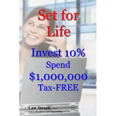 Set for Life: Invest 10% Spend $1,000,000 Tax-FREE