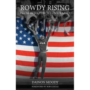 Rowdy Rising: From Rejected to Unrivaled