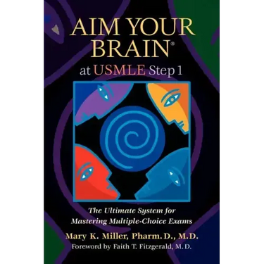 Aim Your Brain at USMLE Step 1: The Ultimate System for Mastering Multiple-Choice Exams