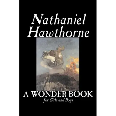 A Wonder Book for Girls and Boys by Nathaniel Hawthorne, Fiction, Classics