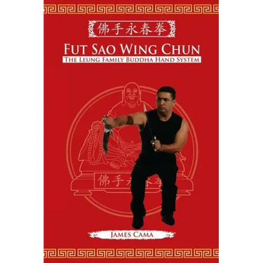 Fut Sao Wing Chun: The Leung Family Buddha Hand
