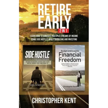 Retire Early - 2 in 1: Learn How to Generate Multiple Streams of Income using Side Hustles while Budgeting and Investing