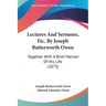 Lectures And Sermons, Etc. By Joseph Butterworth Owen: Together With A Brief Memoir Of His Life (1873)