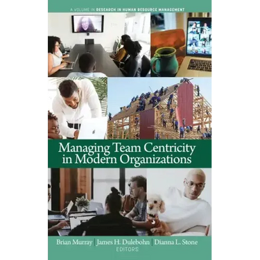 Managing Team Centricity in Modern Organizations