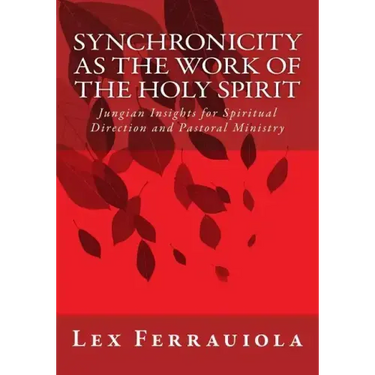 Synchronicity as the Work of the Holy Spirit: Jungian Insights for Spiritual Direction and Pastoral Ministry