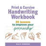 Print and Cursive Handwriting Workbook: 35 Lessons to Improve Your Penmanship