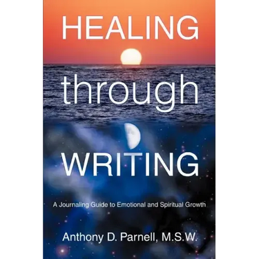 Healing through Writing: A Journaling Guide to Emotional and Spiritual Growth