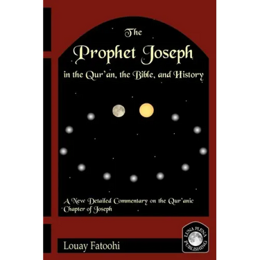 The Prophet Joseph in the Qur'an, the Bible, and History