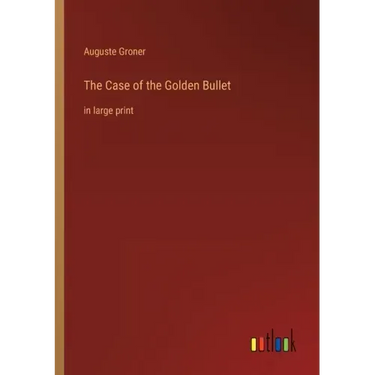 The Case of the Golden Bullet: in large print