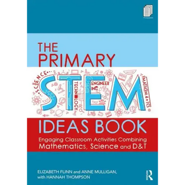 The Primary Stem Ideas Book: Engaging Classroom Activities Combining Mathematics, Science and D&t