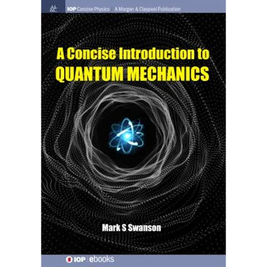 A Concise Introduction to Quantum Mechanics