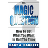 The Magic Question: How to Get What You Want in Half the Time