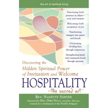 Hospitality--The Sacred Art: Discovering the Hidden Spiritual Power of Invitation and Welcome