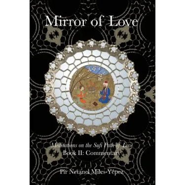 Mirror of Love: Meditations on the Sufi Path of Love: Book II: Commentary