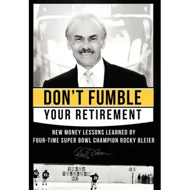 Don't Fumble Your Retirement: New Money Lessons Learned by Four-Time Super Bowl Champion Rocky Bleier