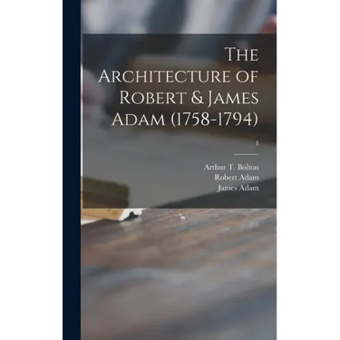 The Architecture of Robert & James Adam (1758-1794); 1