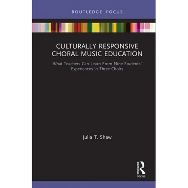 Culturally Responsive Choral Music Education: What Teachers Can Learn from Nine Students' Experiences in Three Choirs